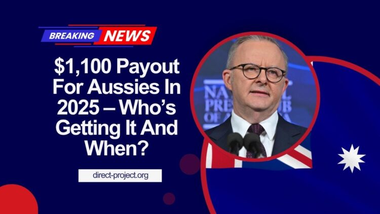 $1,100 Payout For Aussies In 2025 – Who’s Getting It And When?