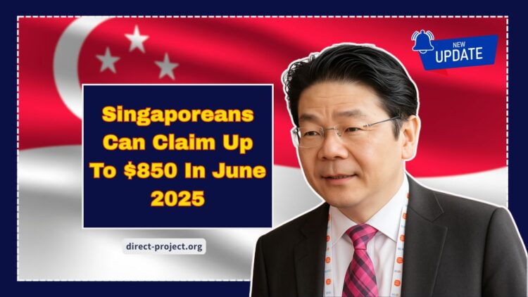 Singaporeans Can Claim Up To $850 In June 2025 – Fastest Way To Get Paid Revealed!