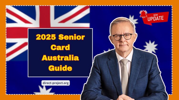 2025 Senior Card Australia Guide- Benefits, Eligibility, And Payment Details