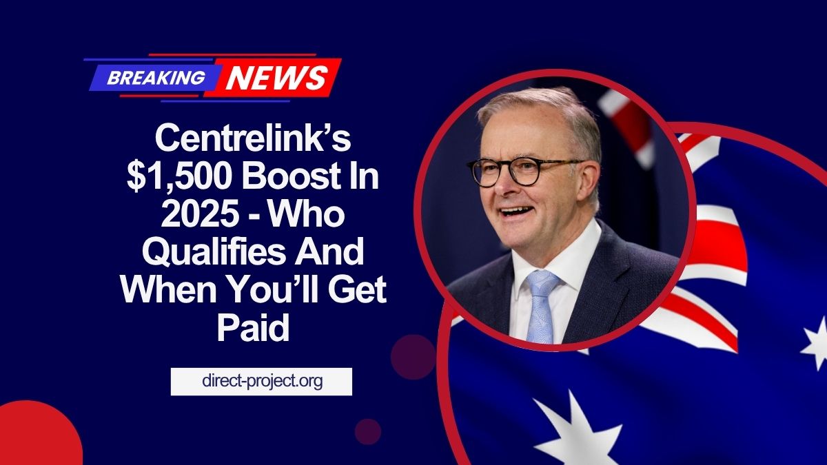 Centrelink’s $1,500 Boost In 2025 - Who Qualifies And When You’ll Get Paid