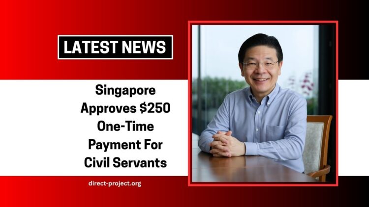 Singapore Approves $250 One-Time Payment For Civil Servants – Check Eligibility, Payment Dates, And Full Benefit Details