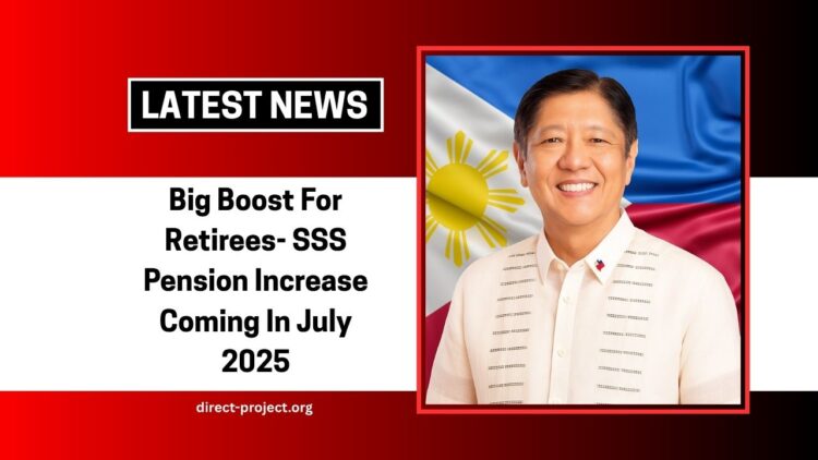 Big Boost For Retirees- SSS Pension Increase Coming In July 2025 – New Rates, Release Dates, And Eligibility Explained