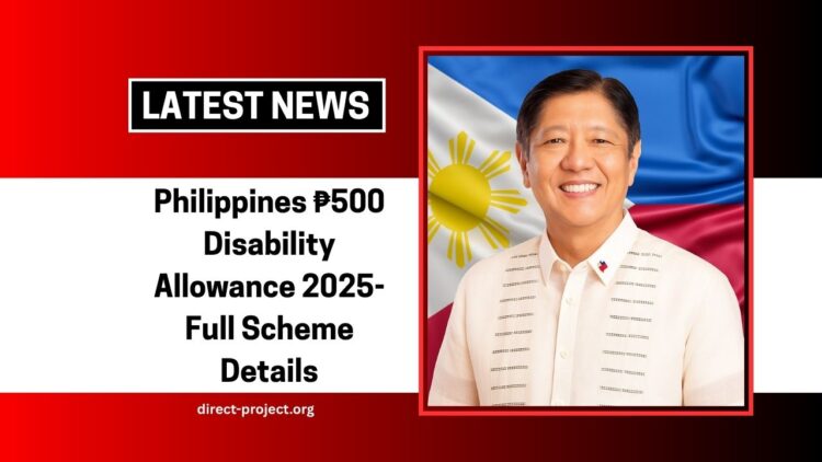 Philippines ₱500 Disability Allowance 2025- Full Scheme Details, Payment Dates & Who Qualifies