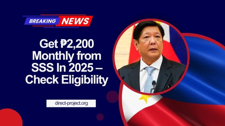 Get ₱2,200 Monthly from SSS In 2025 – Check Eligibility And Key Payout Dates!