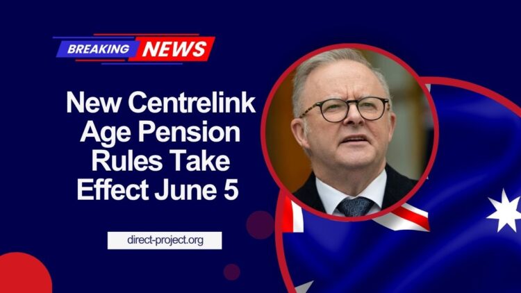 New Centrelink Age Pension Rules Take Effect June 5 – Don’t Miss The Mandatory Document Update!