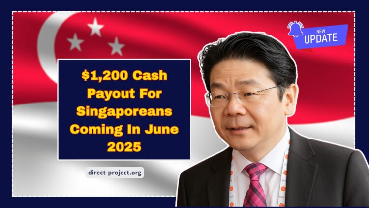 $1,200 Cash Payout For Singaporeans Coming In June 2025 – Find Out If You Qualify