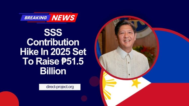 SSS Contribution Hike In 2025 Set To Raise ₱51.5 Billion – Are You Ready?
