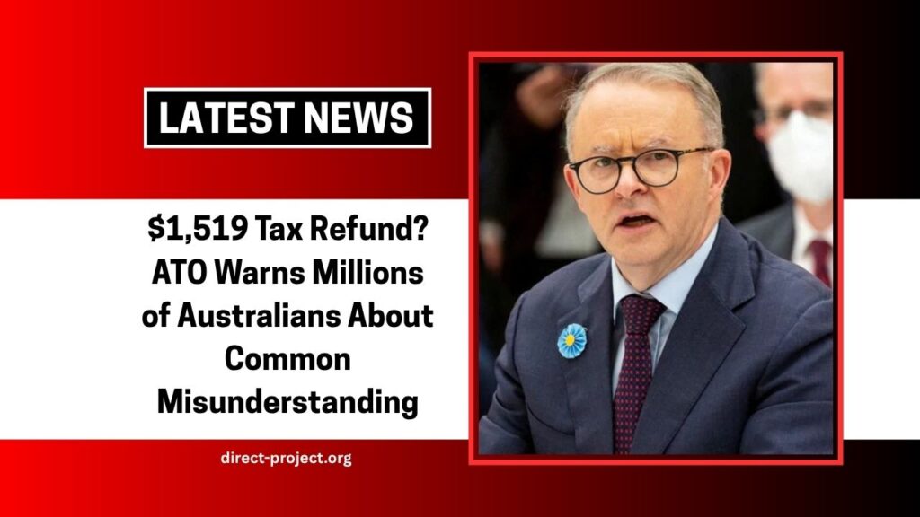 $1,519 Tax Refund? ATO Warns Millions of Australians About Common Misunderstanding