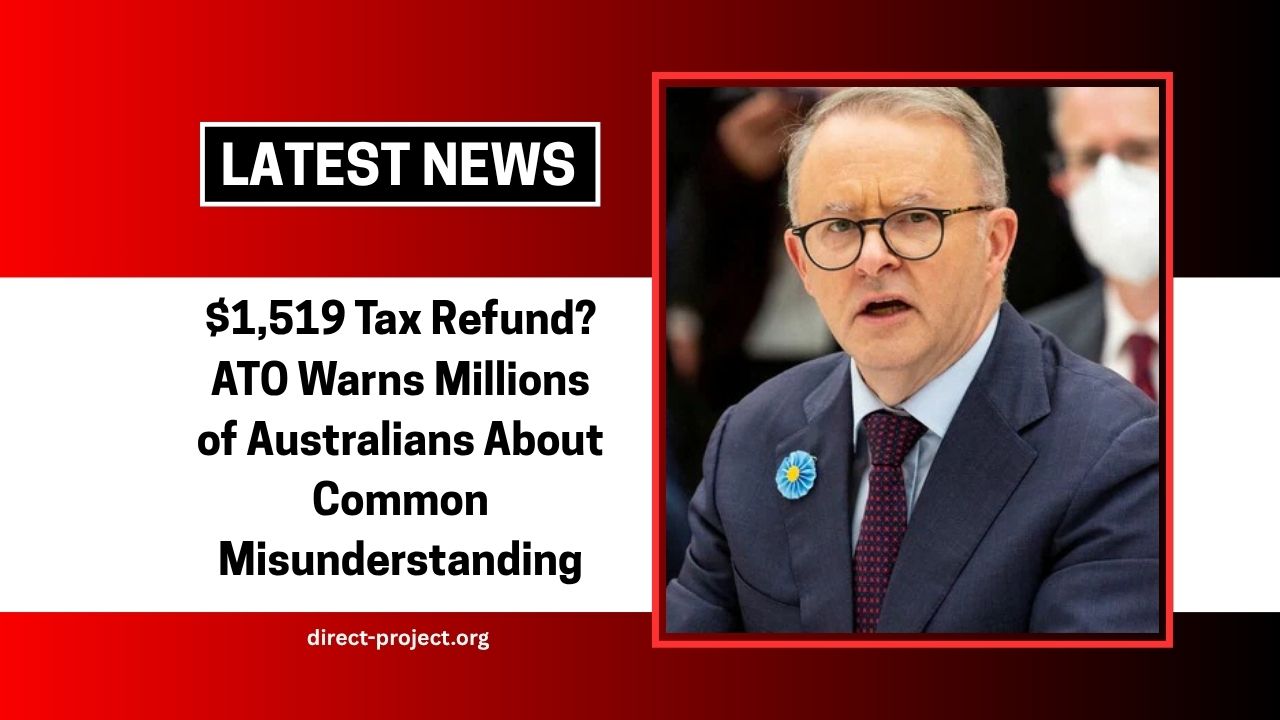 $1,519 Tax Refund? ATO Warns Millions of Australians About Common Misunderstanding